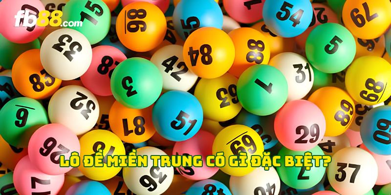 Lô đề miền Trung có gì đặc biệt?