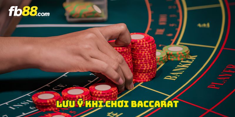 Lưu ý khi chơi Baccarat