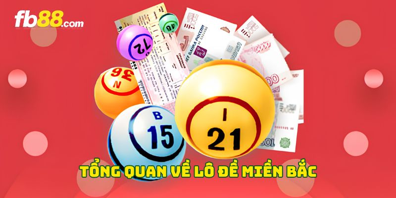 Tổng quan về lô đề miền Bắc