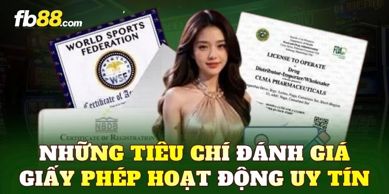 Những tiêu chí đánh giá giấy phép hoạt động uy tín