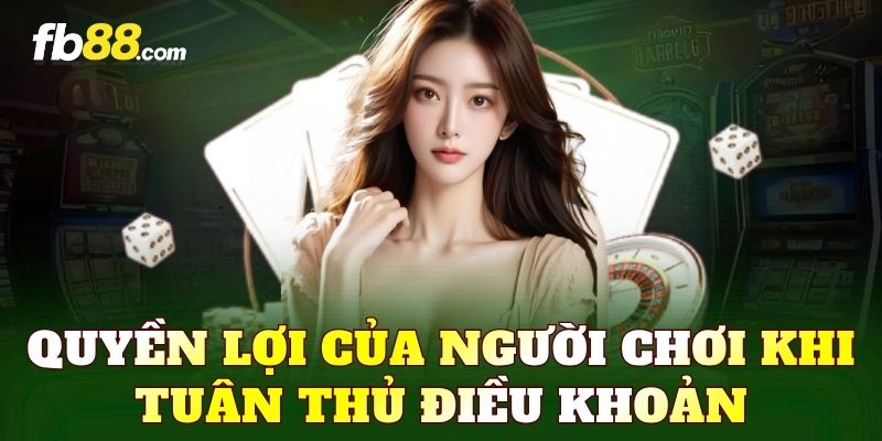 Quyền lợi của người chơi khi tuân thủ điều khoản
