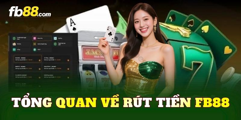 Tổng quan về rút tiền FB88