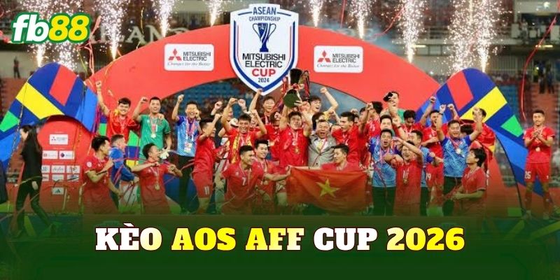Kèo Aos AFF Cup 2026